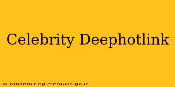Celebrity Deephotlink