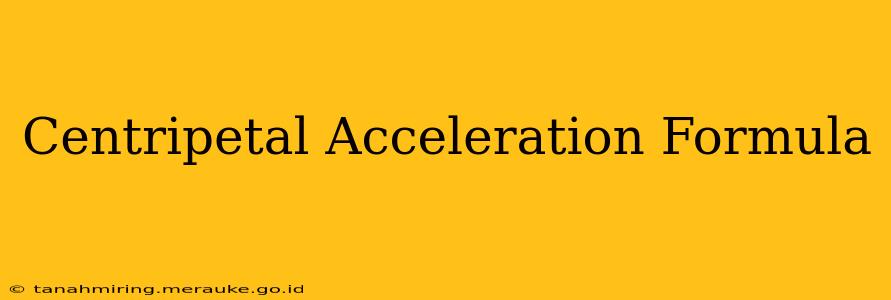 Centripetal Acceleration Formula