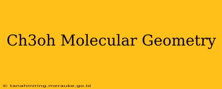 Ch3oh Molecular Geometry