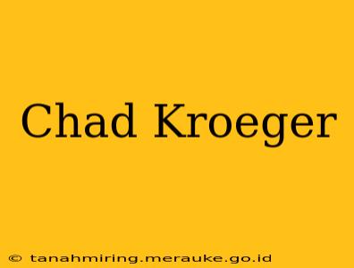 Chad Kroeger