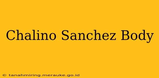 Chalino Sanchez Body