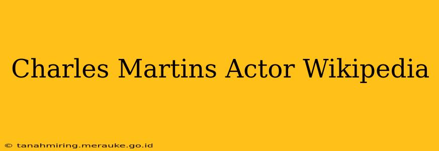 Charles Martins Actor Wikipedia