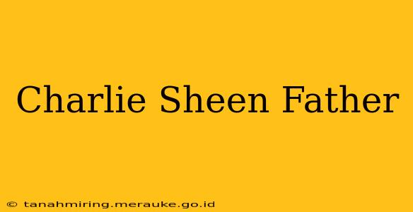 Charlie Sheen Father