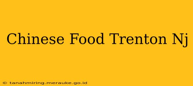 Chinese Food Trenton Nj