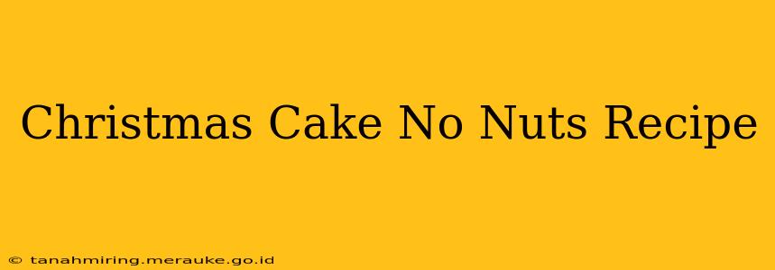 Christmas Cake No Nuts Recipe