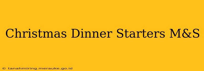 Christmas Dinner Starters M&S