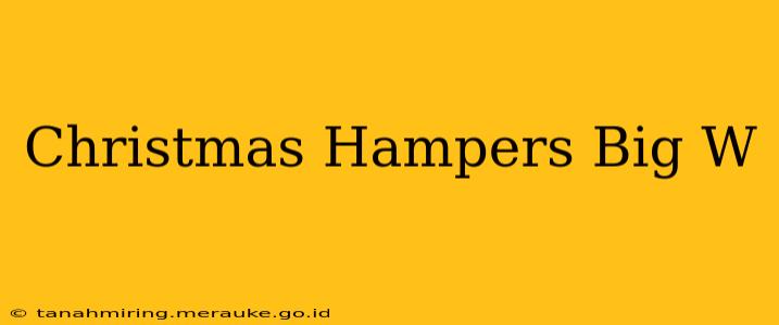 Christmas Hampers Big W