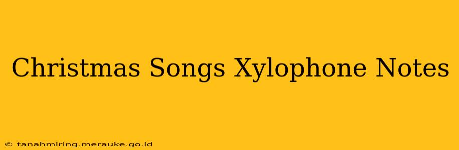 Christmas Songs Xylophone Notes