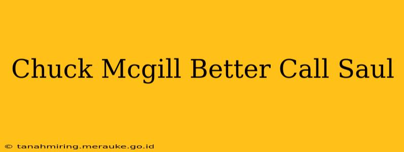 Chuck Mcgill Better Call Saul