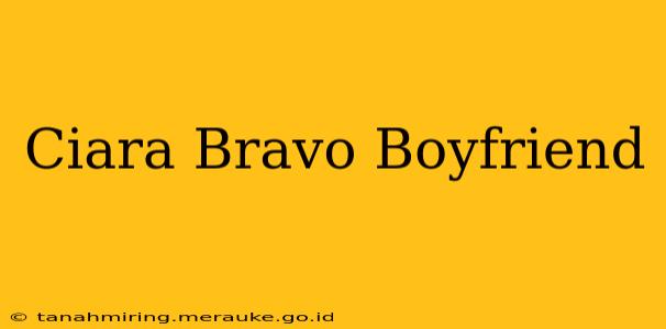 Ciara Bravo Boyfriend