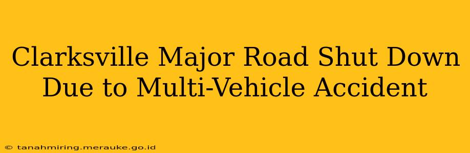 Clarksville Major Road Shut Down Due to Multi-Vehicle Accident