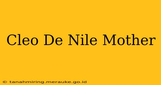 Cleo De Nile Mother