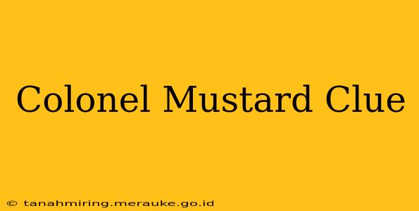 Colonel Mustard Clue