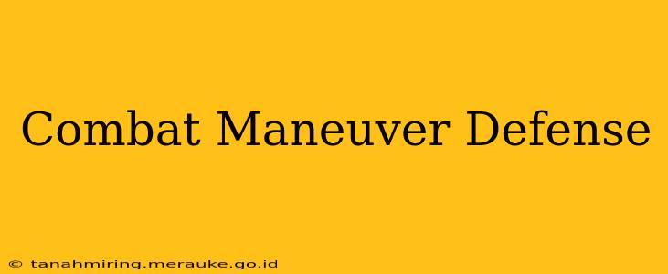 Combat Maneuver Defense