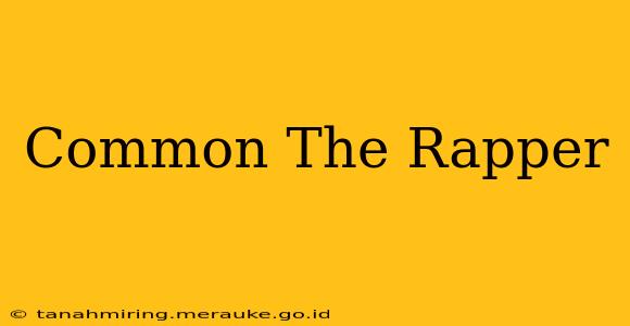 Common The Rapper