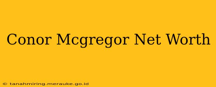 Conor Mcgregor Net Worth