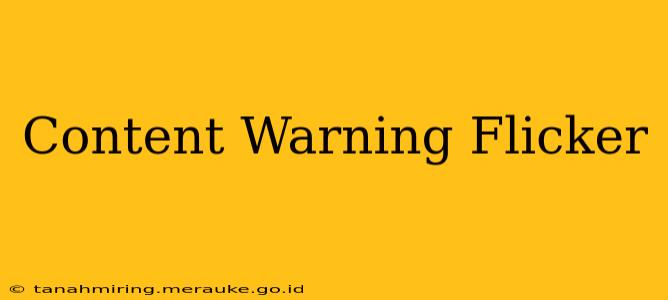 Content Warning Flicker