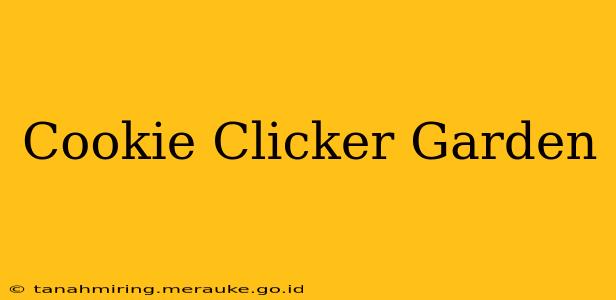 Cookie Clicker Garden
