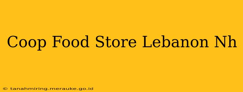 Coop Food Store Lebanon Nh