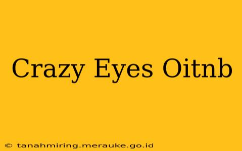 Crazy Eyes Oitnb