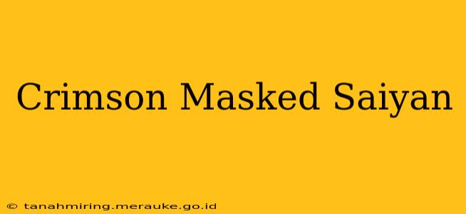 Crimson Masked Saiyan