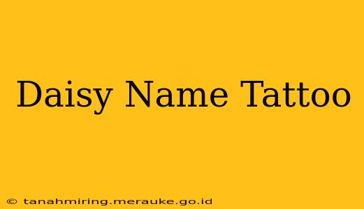 Daisy Name Tattoo