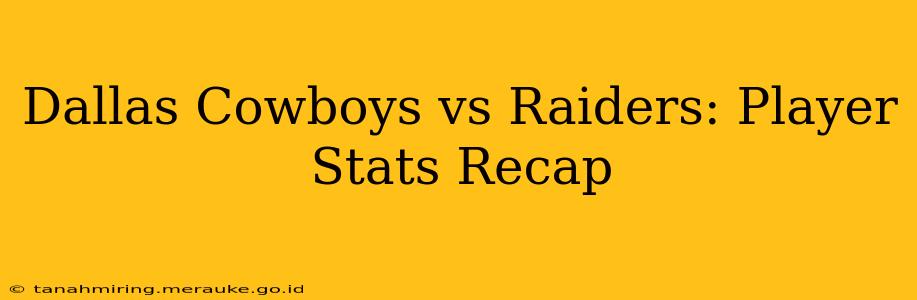 Dallas Cowboys vs Raiders: Player Stats Recap