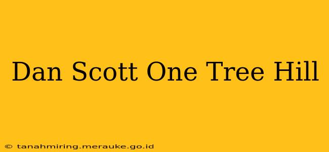 Dan Scott One Tree Hill