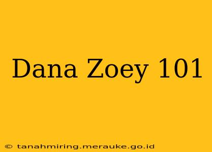 Dana Zoey 101