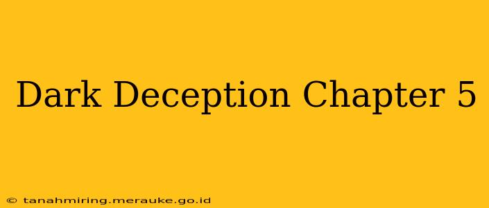 Dark Deception Chapter 5