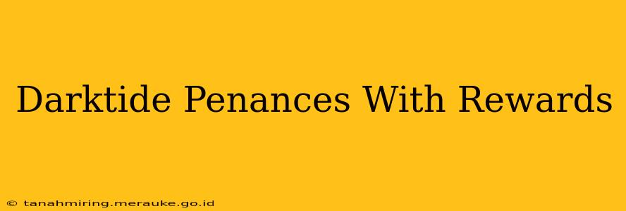 Darktide Penances With Rewards