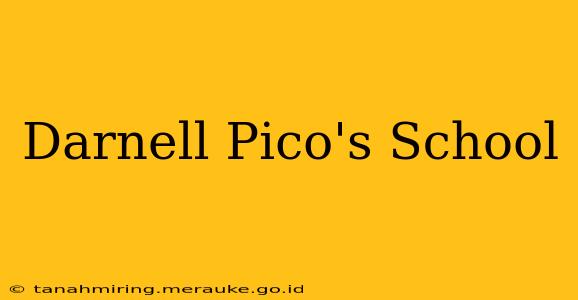 Darnell Pico's School