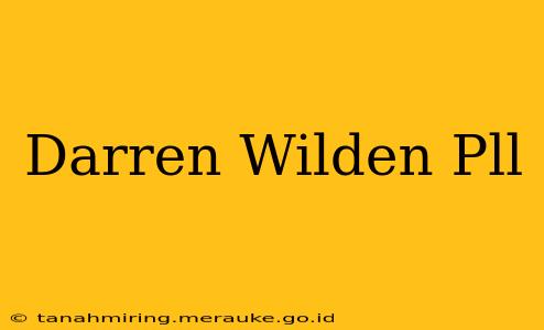 Darren Wilden Pll