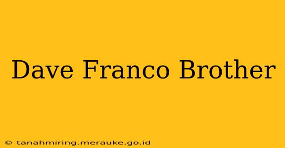 Dave Franco Brother