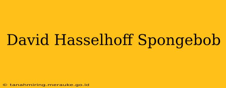 David Hasselhoff Spongebob