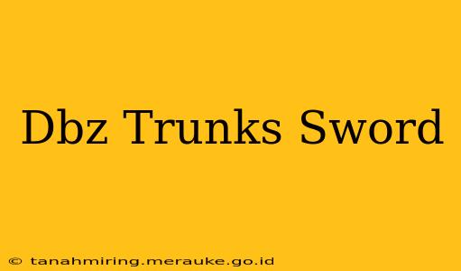 Dbz Trunks Sword