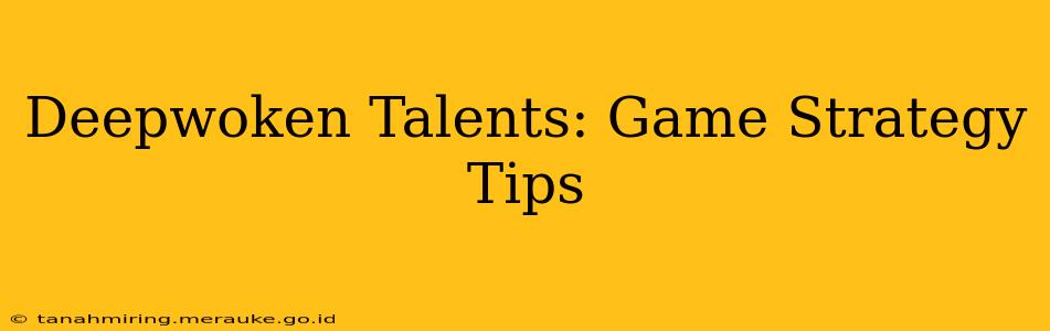 Deepwoken Talents: Game Strategy Tips