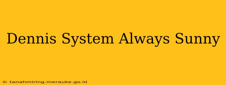 Dennis System Always Sunny