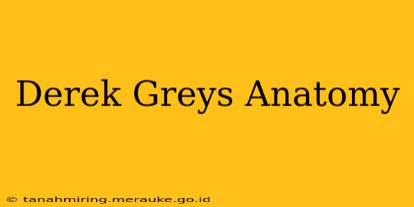 Derek Greys Anatomy