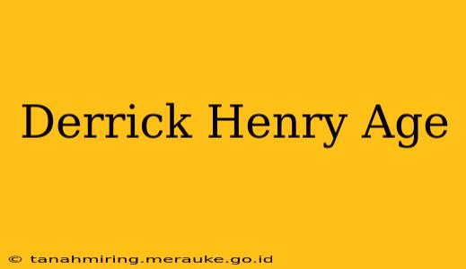 Derrick Henry Age