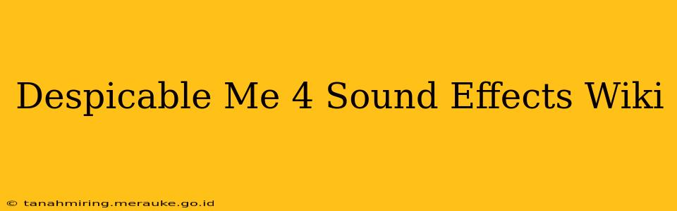 Despicable Me 4 Sound Effects Wiki