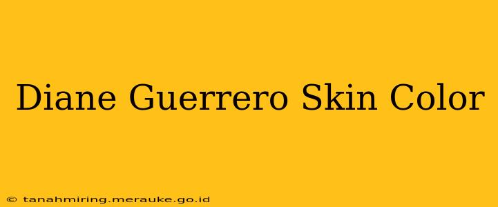 Diane Guerrero Skin Color