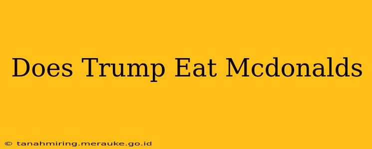 Does Trump Eat Mcdonalds