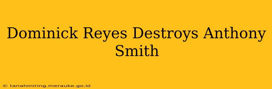 Dominick Reyes Destroys Anthony Smith