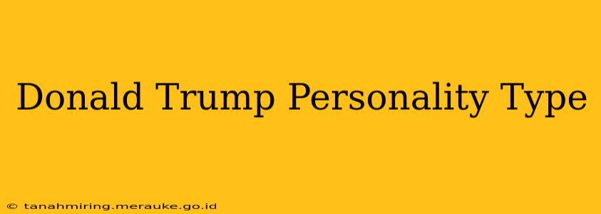 Donald Trump Personality Type