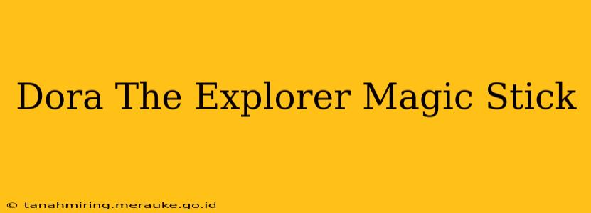 Dora The Explorer Magic Stick