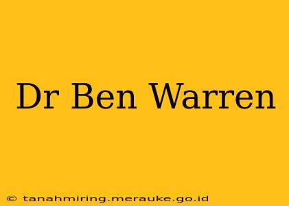Dr Ben Warren