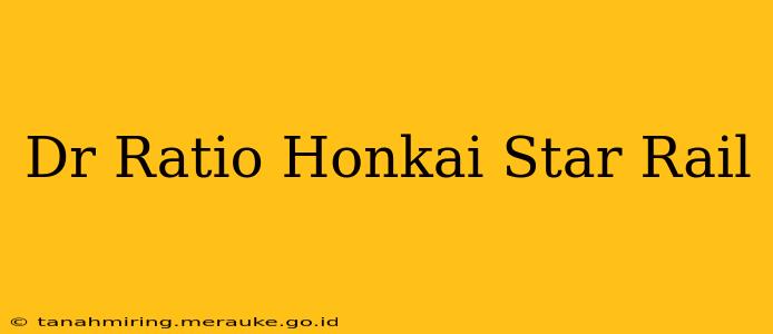 Dr Ratio Honkai Star Rail