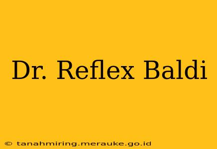 Dr. Reflex Baldi
