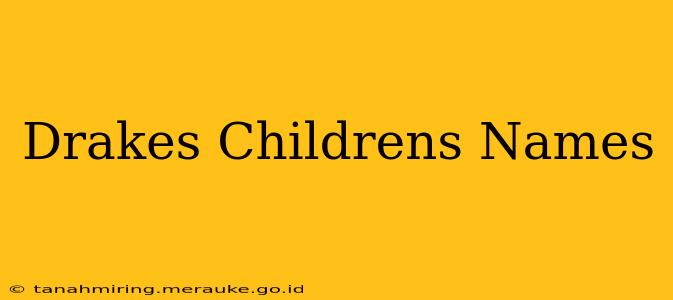 Drakes Childrens Names